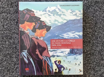 Une histoire culturelle de Crans-Montana (1896-2016)